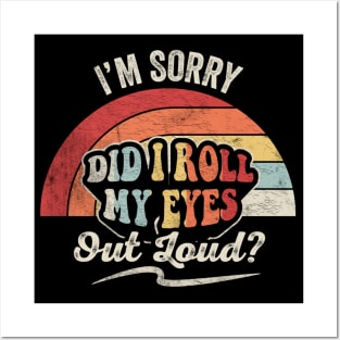 Retro Vintage I'm Sorry Did I Roll My Eyes Out Loud Funny Sarcastic Saying Quotes Posters and Art